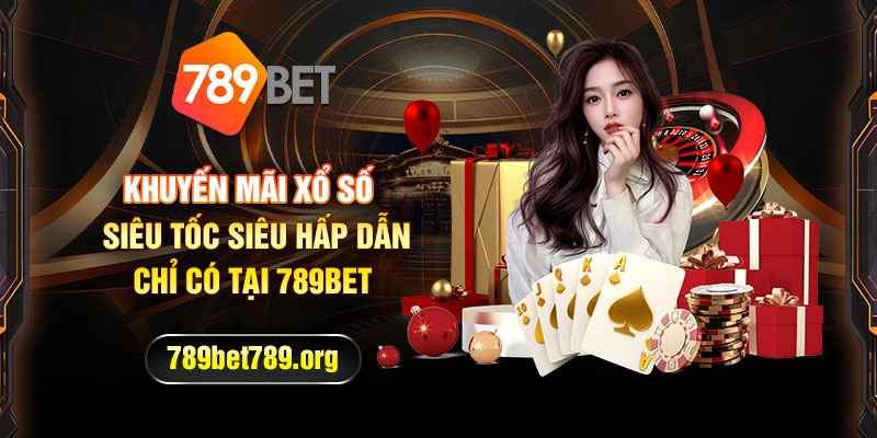 Khuyến mãi xổ số siêu tốc siêu hấp dẫn chỉ có tại 789bet