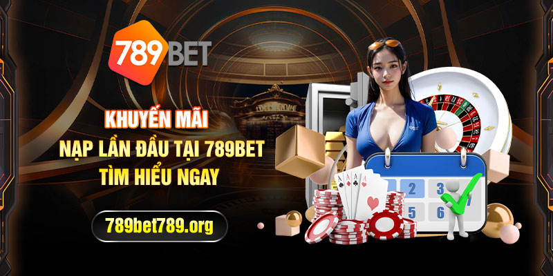 Khuyến mãi nạp lần đầu tại 789bet, tìm hiểu ngay