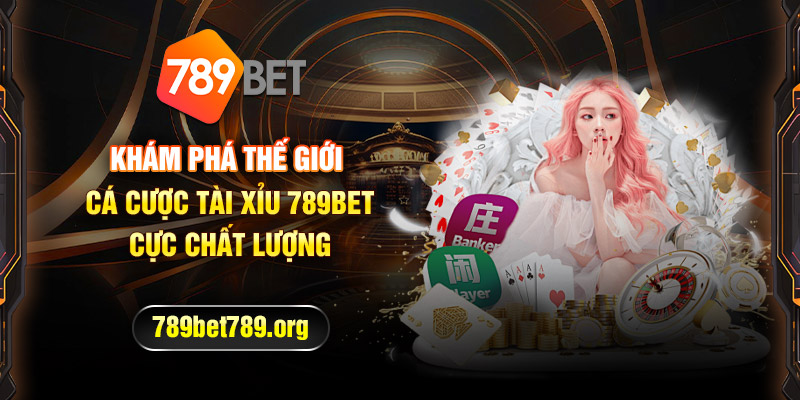 Khám phá thế giới cá cược tài xỉu 789bet cực chất lượng