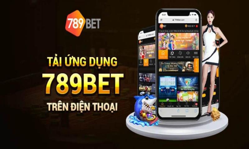 Những lý do bạn nên tải tải app 789bet về thiết bị di động