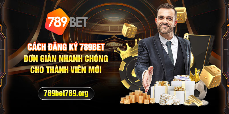 Cách đăng ký 789bet đơn giản nhanh chóng cho thành viên mới