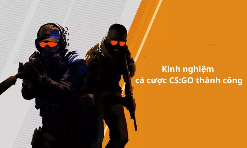 Áp dụng kinh nghiệm cá cược CS:GO sáng tạo là chìa khóa để thành công