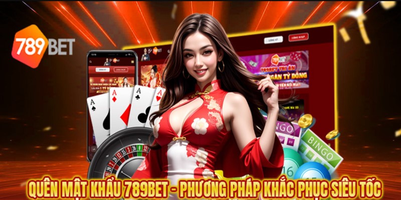 Các cách lấy lại khi quên mật khẩu 789bet 